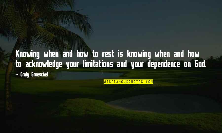 Withstanding Pain Quotes By Craig Groeschel: Knowing when and how to rest is knowing