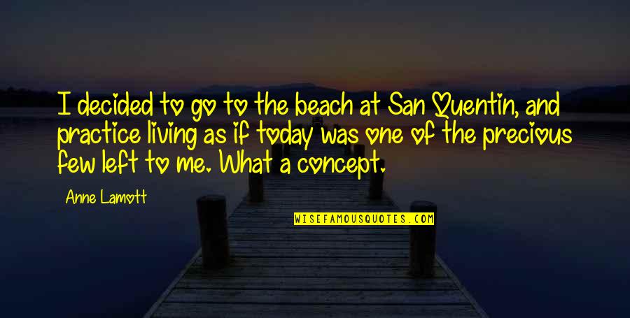 Withthe Quotes By Anne Lamott: I decided to go to the beach at