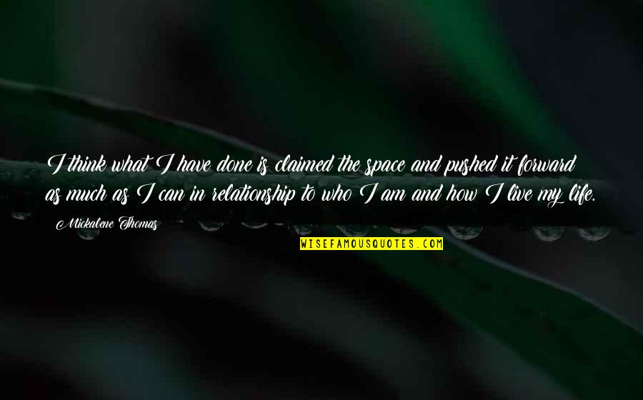 Witkacy Lo Quotes By Mickalene Thomas: I think what I have done is claimed Witkacy Lo Quotes By Mickalene Thomas: I think what I have done is claimed