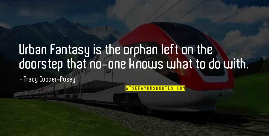 Witkacy Paintings Quotes By Tracy Cooper-Posey: Urban Fantasy is the orphan left on the Witkacy Paintings Quotes By Tracy Cooper-Posey: Urban Fantasy is the orphan left on the
