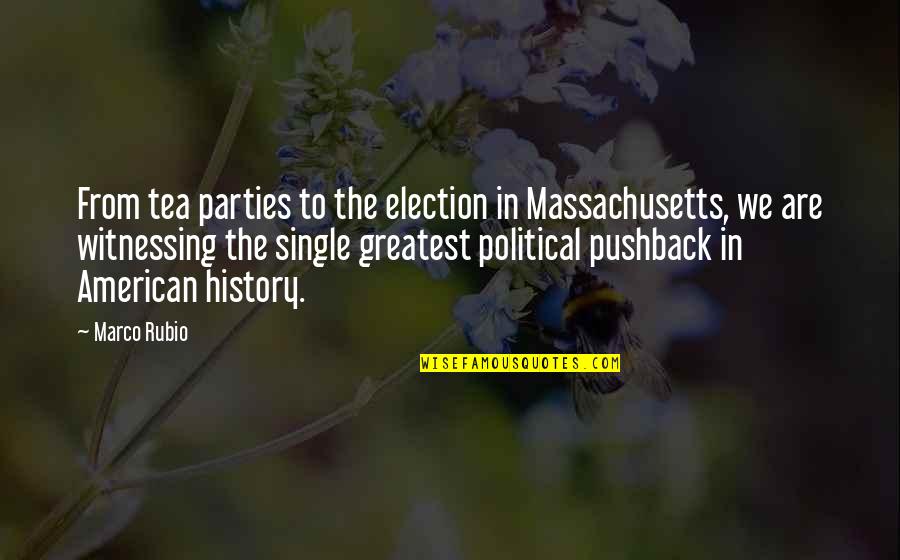 Witnessing History Quotes By Marco Rubio: From tea parties to the election in Massachusetts,