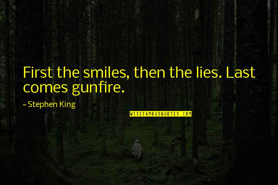 Witold Sadowy Quotes By Stephen King: First the smiles, then the lies. Last comes