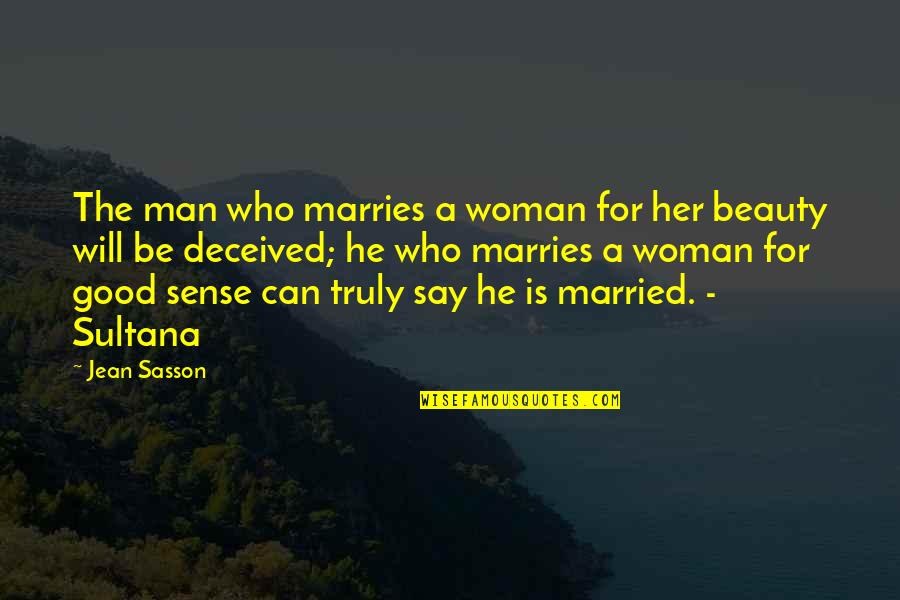 Witsarut Himrat Quotes By Jean Sasson: The man who marries a woman for her