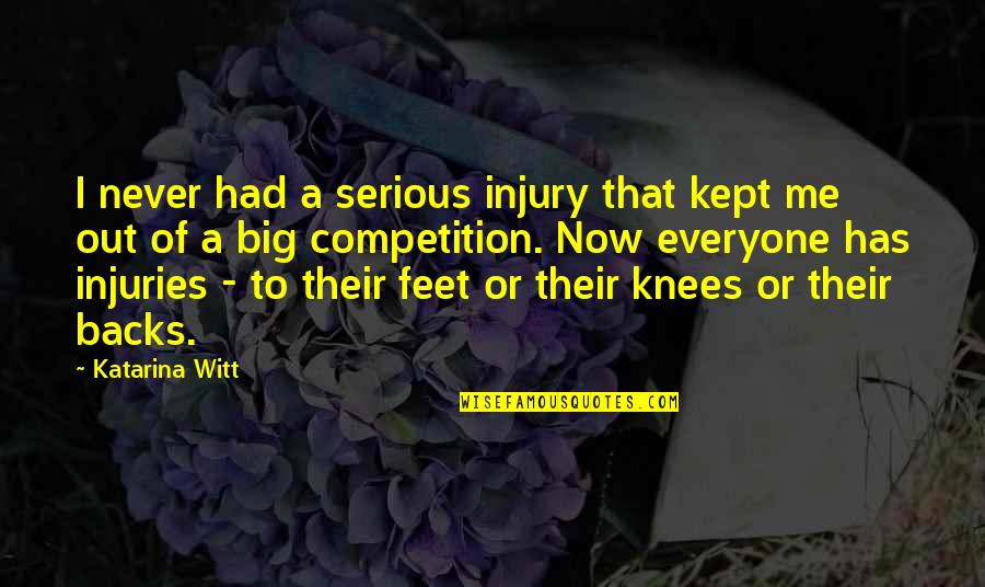 Witt Quotes By Katarina Witt: I never had a serious injury that kept