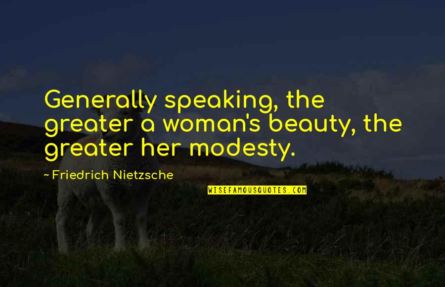 Wittan Irish Pagan Quotes By Friedrich Nietzsche: Generally speaking, the greater a woman's beauty, the