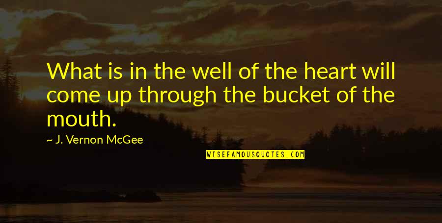 Wittekind Chimney Quotes By J. Vernon McGee: What is in the well of the heart