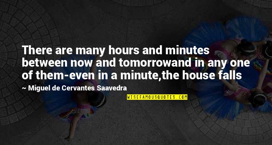 Wittekind Chimney Quotes By Miguel De Cervantes Saavedra: There are many hours and minutes between now