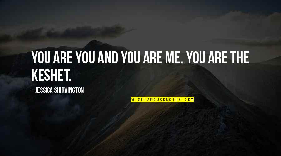 Witteveen Kolk Quotes By Jessica Shirvington: You are you and you are me. You