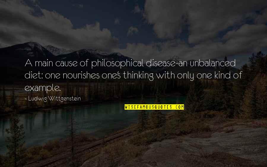 Wittgenstein's Quotes By Ludwig Wittgenstein: A main cause of philosophical disease-an unbalanced diet: Wittgenstein's Quotes By Ludwig Wittgenstein: A main cause of philosophical disease-an unbalanced diet: