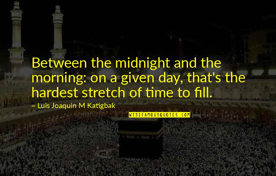 Witthauer Investments Quotes By Luis Joaquin M Katigbak: Between the midnight and the morning: on a Witthauer Investments Quotes By Luis Joaquin M Katigbak: Between the midnight and the morning: on a