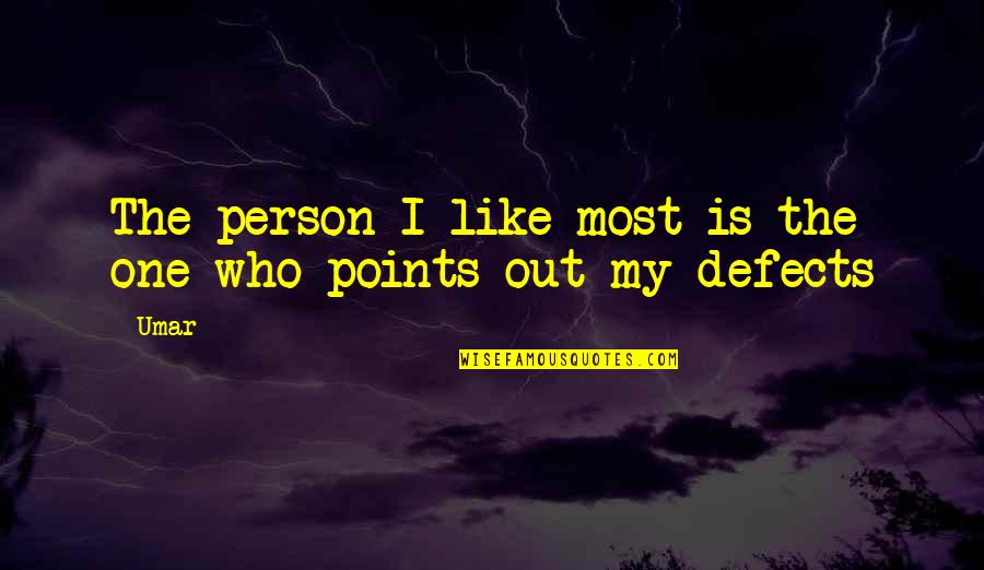 Witticisms Humor Quotes By Umar: The person I like most is the one