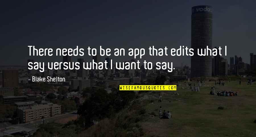 Wittiest Shakespeare Quotes By Blake Shelton: There needs to be an app that edits