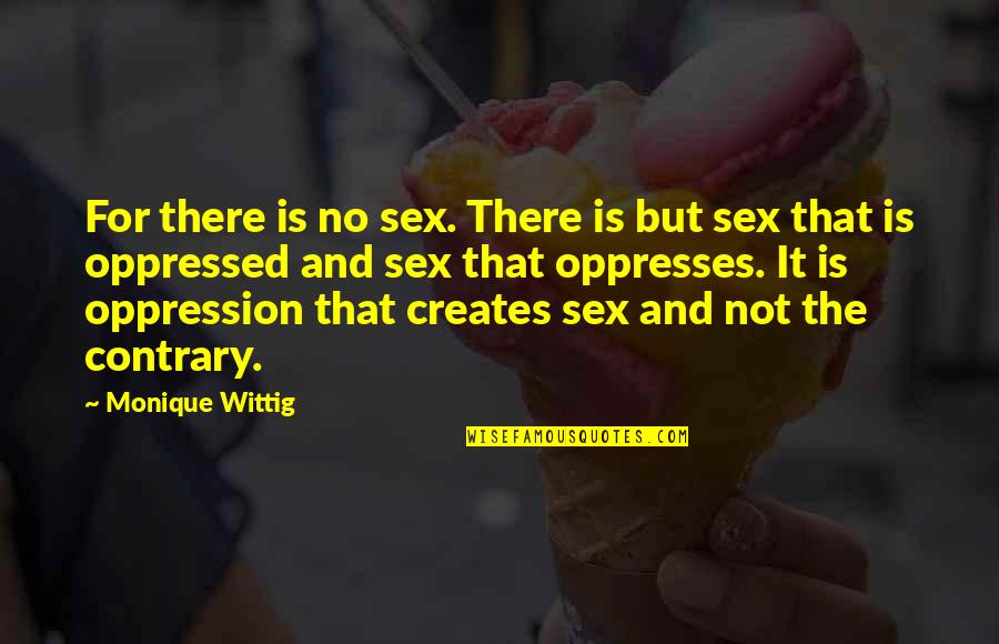 Wittig Quotes By Monique Wittig: For there is no sex. There is but Wittig Quotes By Monique Wittig: For there is no sex. There is but