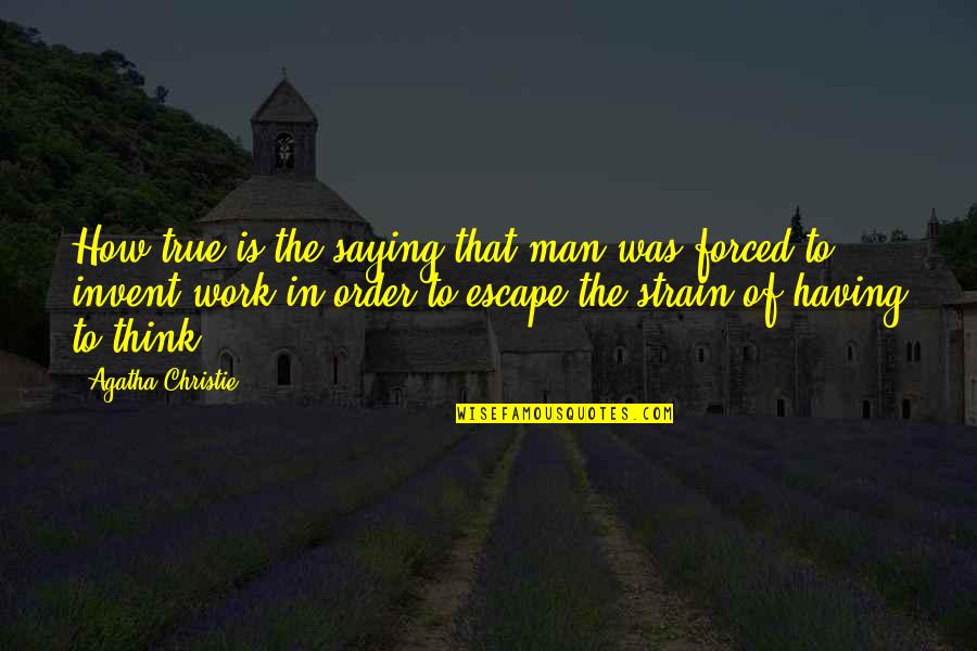 Wittiness Quotes By Agatha Christie: How true is the saying that man was