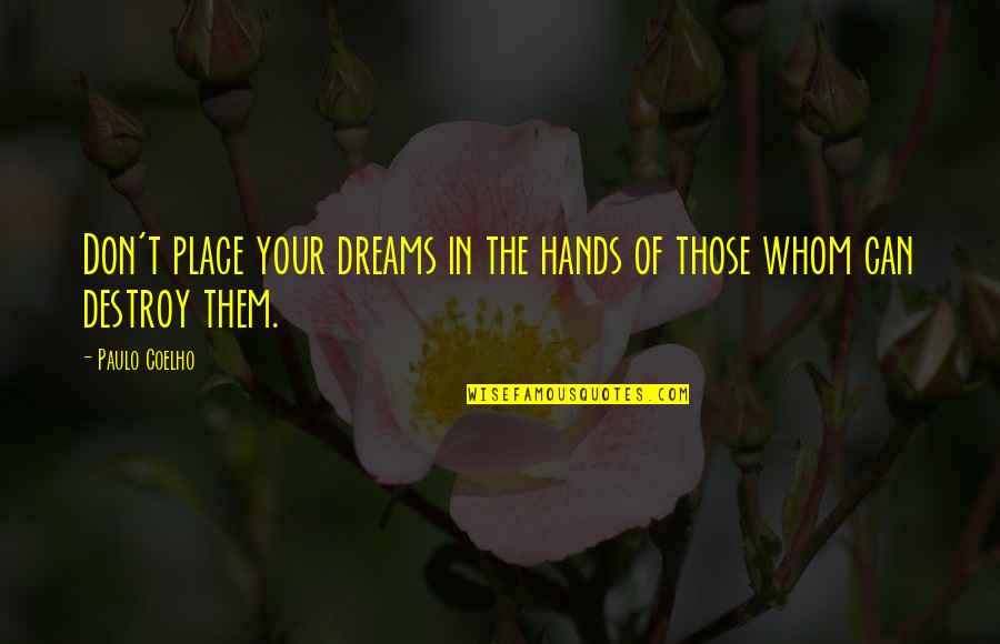 Wittkopp Patricia Quotes By Paulo Coelho: Don't place your dreams in the hands of
