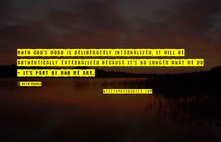 Wittlich Krankenhaus Quotes By Beth Moore: When God's Word is deliberately internalized, it will