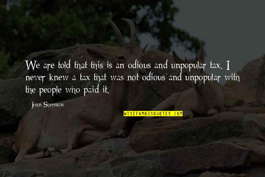 Wittmeyer Farm Quotes By John Sherman: We are told that this is an odious Wittmeyer Farm Quotes By John Sherman: We are told that this is an odious