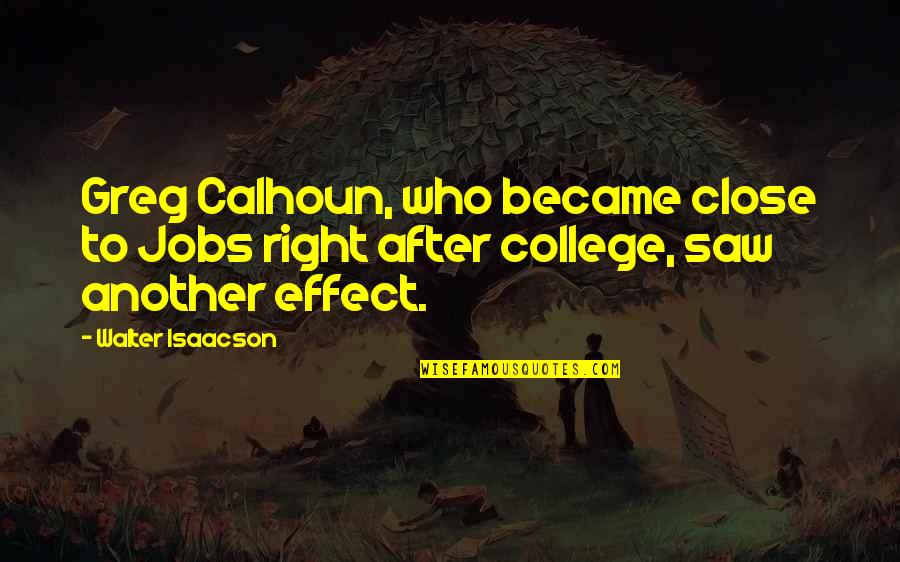 Wittnauer Eyeglass Quotes By Walter Isaacson: Greg Calhoun, who became close to Jobs right