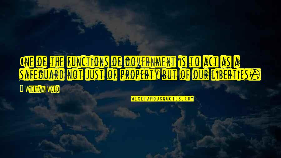 Wittner Taktell Quotes By William Weld: One of the functions of government is to Wittner Taktell Quotes By William Weld: One of the functions of government is to