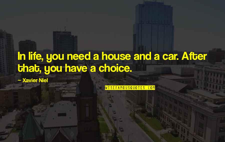 Wittpenn John Quotes By Xavier Niel: In life, you need a house and a