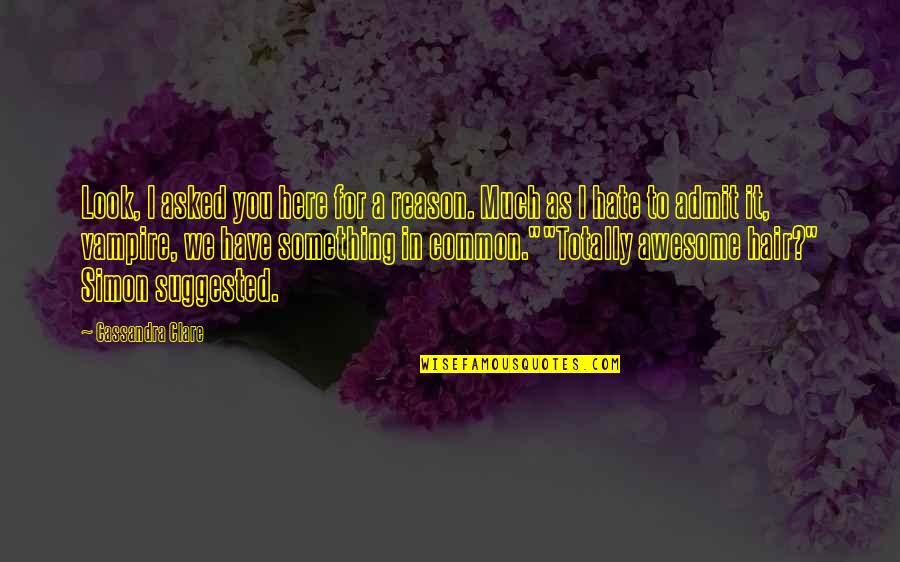 Wittrup Seafood Quotes By Cassandra Clare: Look, I asked you here for a reason. Wittrup Seafood Quotes By Cassandra Clare: Look, I asked you here for a reason.