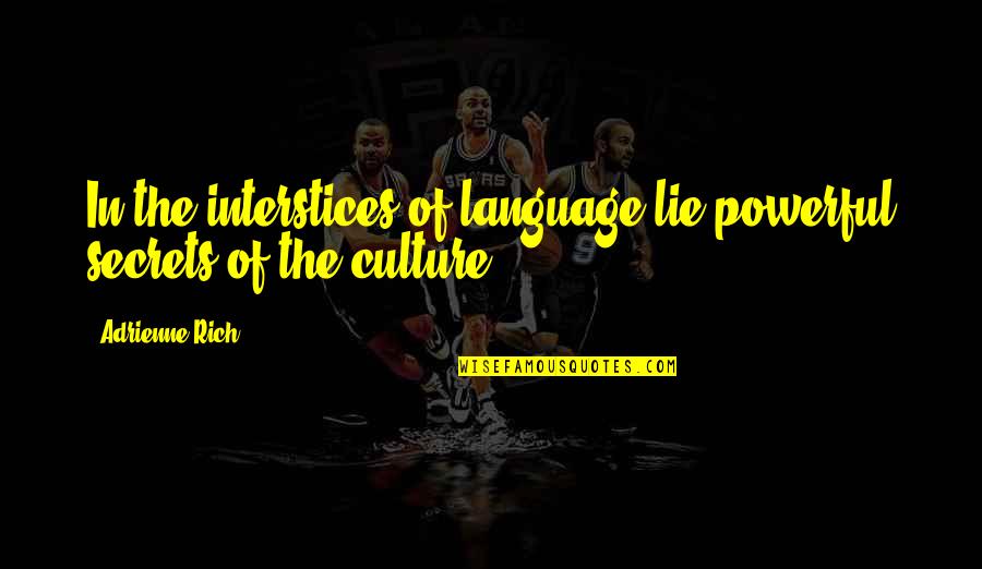Wittstruck Sarah Quotes By Adrienne Rich: In the interstices of language lie powerful secrets