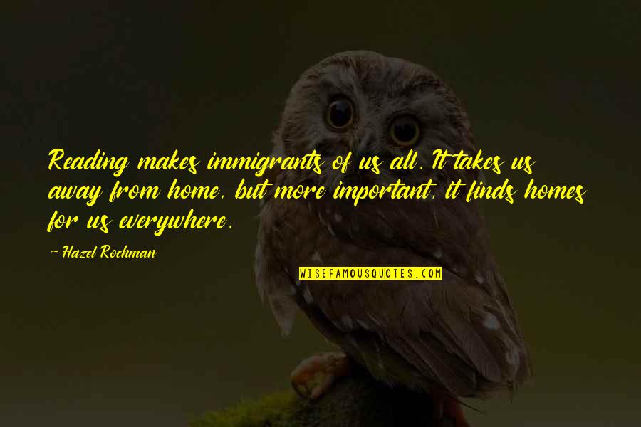 Wittwer Inc Quotes By Hazel Rochman: Reading makes immigrants of us all. It takes