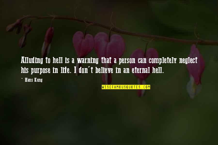 Witty Academic Quotes By Hans Kung: Alluding to hell is a warning that a