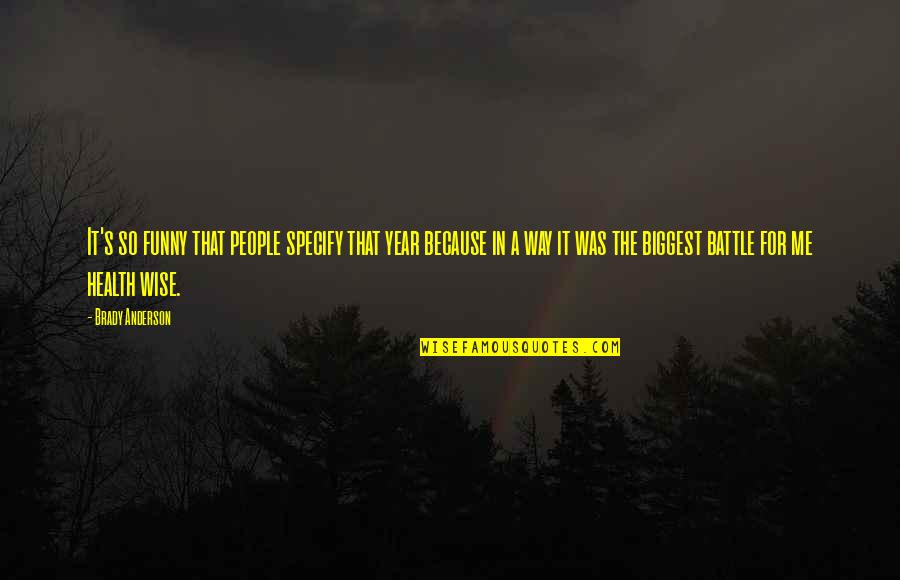Witty Automotive Quotes By Brady Anderson: It's so funny that people specify that year