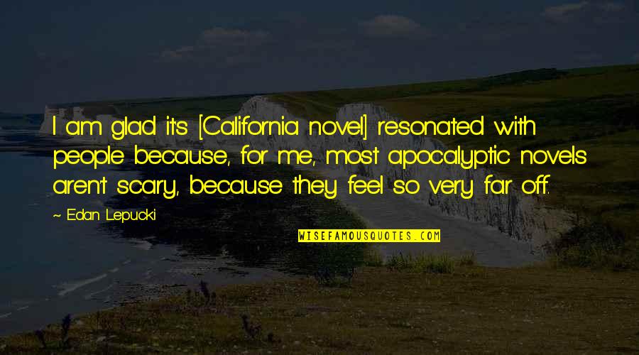 Witty Bicycle Quotes By Edan Lepucki: I am glad it's [California novel] resonated with