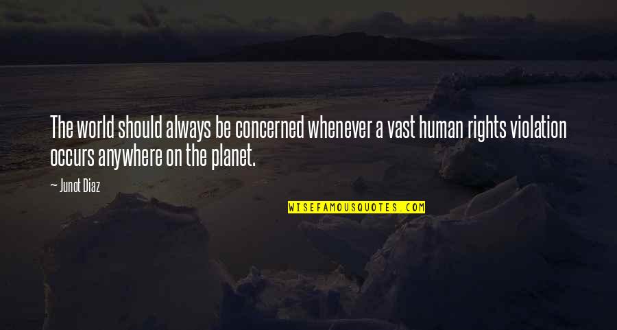 Witty Bicycle Quotes By Junot Diaz: The world should always be concerned whenever a Witty Bicycle Quotes By Junot Diaz: The world should always be concerned whenever a