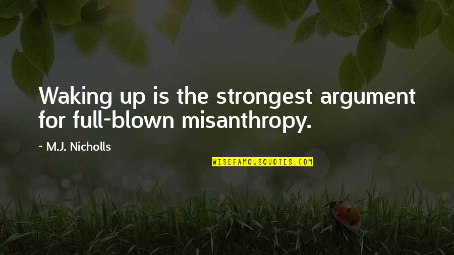 Witty Communication Quotes By M.J. Nicholls: Waking up is the strongest argument for full-blown