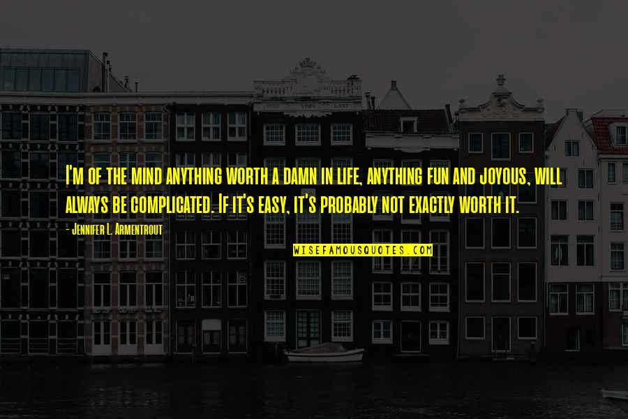 Witty Construction Quotes By Jennifer L. Armentrout: I'm of the mind anything worth a damn