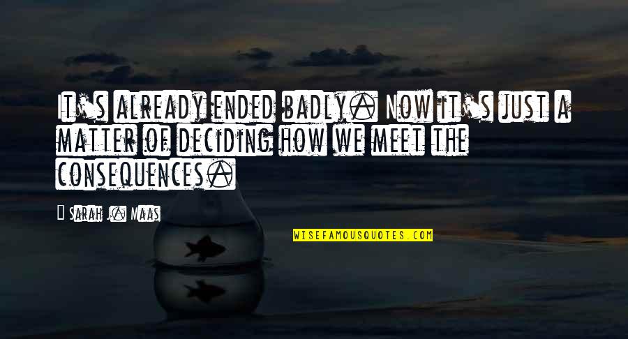 Witty Courtship Quotes By Sarah J. Maas: It's already ended badly. Now it's just a