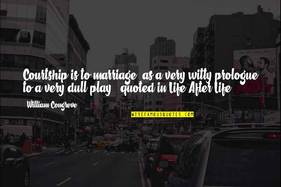 Witty Courtship Quotes By William Congreve: Courtship is to marriage, as a very witty Witty Courtship Quotes By William Congreve: Courtship is to marriage, as a very witty