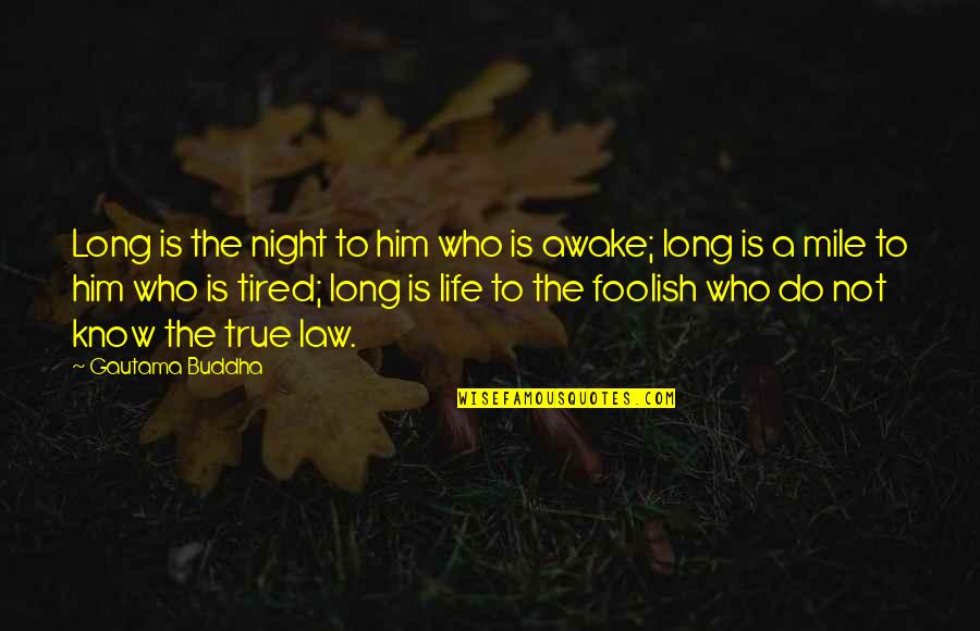 Witty Crab Quotes By Gautama Buddha: Long is the night to him who is