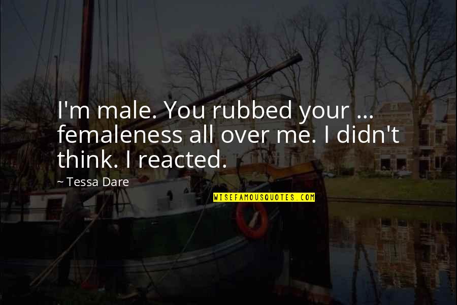Witty Dating Profile Quotes By Tessa Dare: I'm male. You rubbed your ... femaleness all