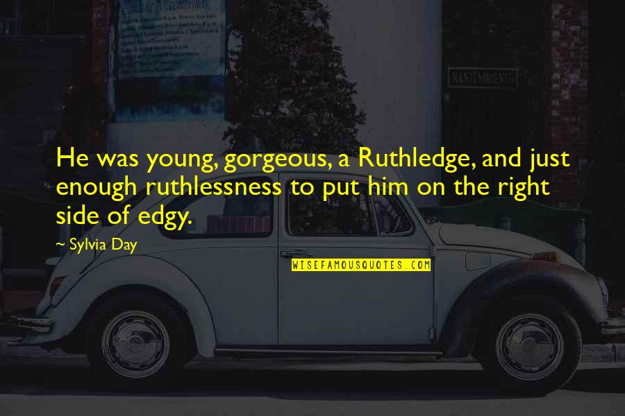 Witty Female Quotes By Sylvia Day: He was young, gorgeous, a Ruthledge, and just