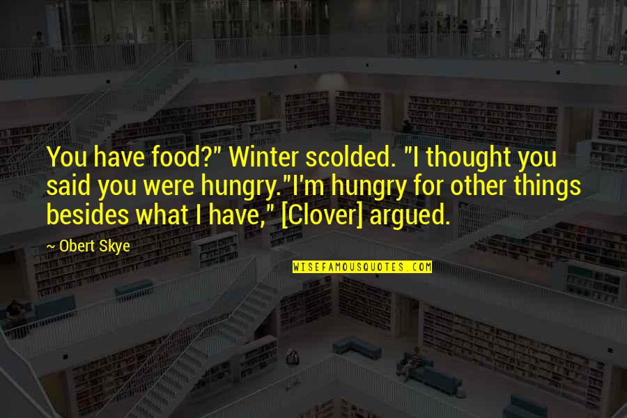 Witty Gym Quotes By Obert Skye: You have food?" Winter scolded. "I thought you Witty Gym Quotes By Obert Skye: You have food?" Winter scolded. "I thought you