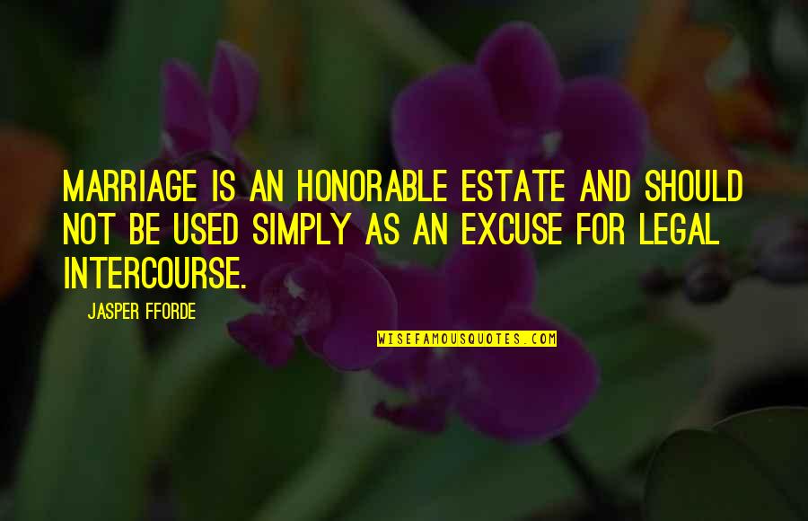 Witty Legal Quotes By Jasper Fforde: Marriage is an honorable estate and should not