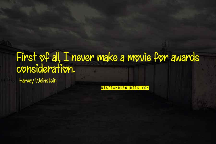 Witty Lollipop Quotes By Harvey Weinstein: First of all, I never make a movie