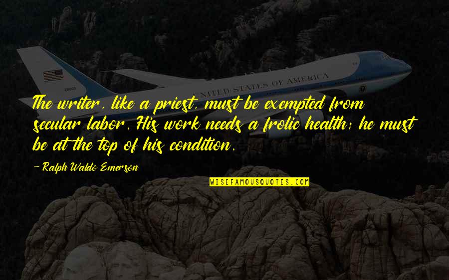 Witty Lollipop Quotes By Ralph Waldo Emerson: The writer, like a priest, must be exempted