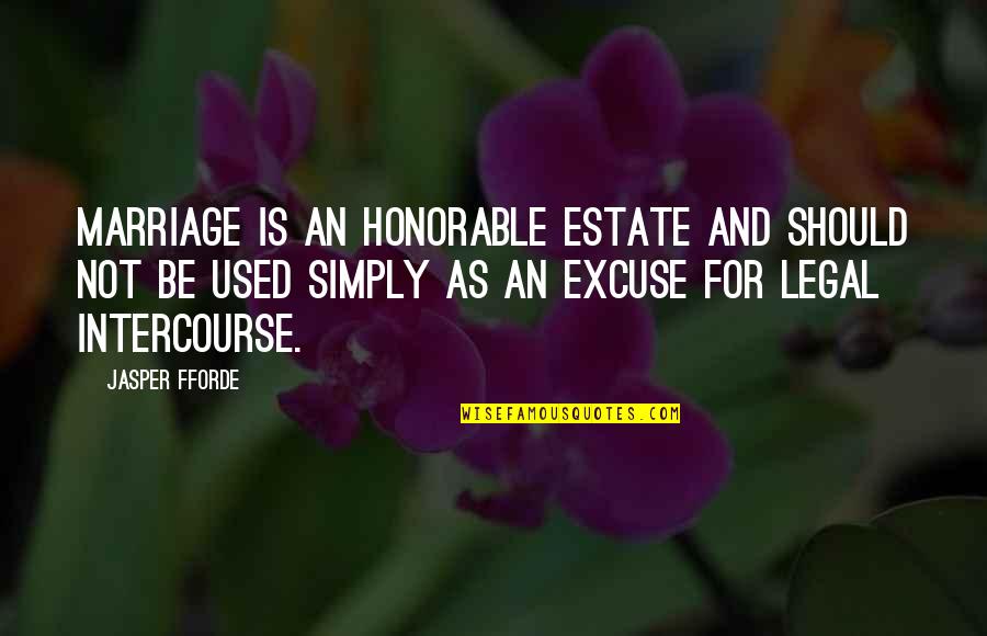 Witty Marriage Quotes By Jasper Fforde: Marriage is an honorable estate and should not
