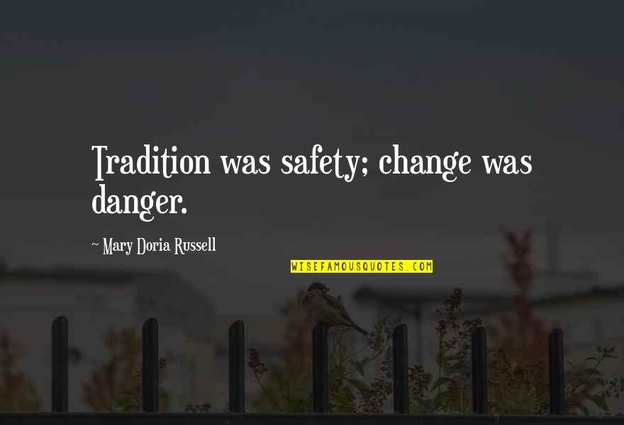 Witty Movember Quotes By Mary Doria Russell: Tradition was safety; change was danger. Witty Movember Quotes By Mary Doria Russell: Tradition was safety; change was danger.