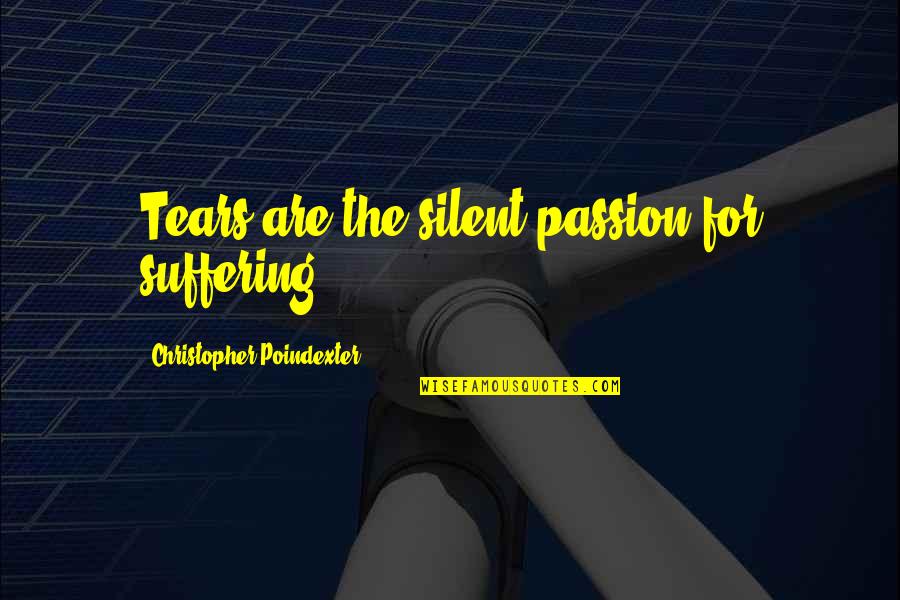 Witty Nursing Quotes By Christopher Poindexter: Tears are the silent passion for suffering