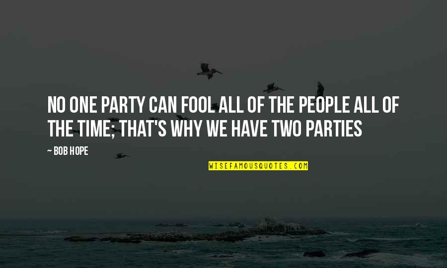 Witty Party Quotes By Bob Hope: No one party can fool all of the