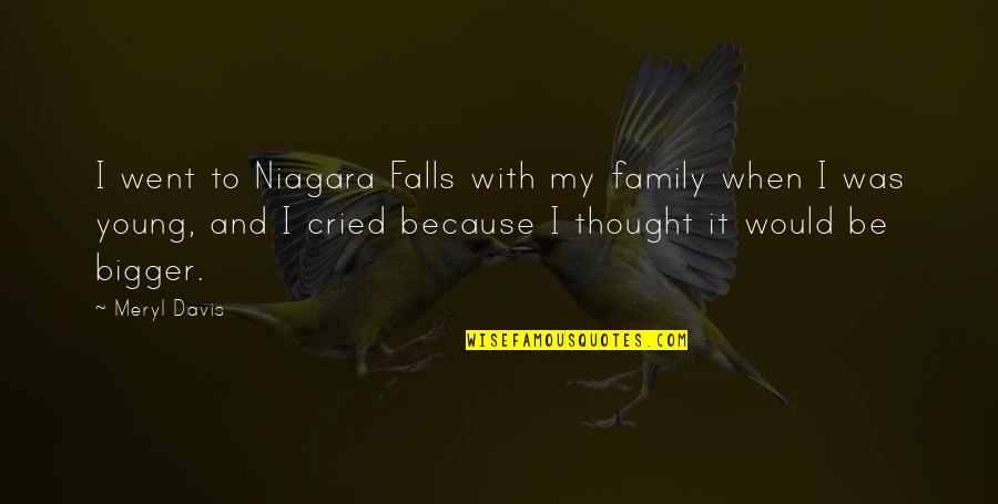 Witty Sense Of Humor Quotes By Meryl Davis: I went to Niagara Falls with my family