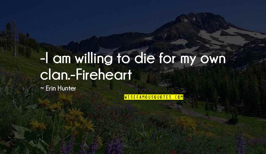 Witty Tipping Quotes By Erin Hunter: -I am willing to die for my own