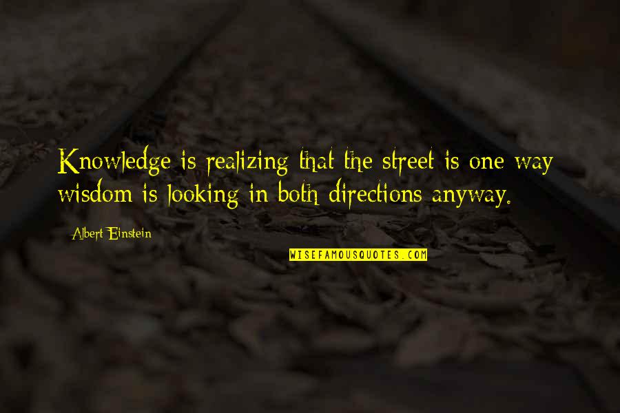 Witty Wisdom Quotes By Albert Einstein: Knowledge is realizing that the street is one Witty Wisdom Quotes By Albert Einstein: Knowledge is realizing that the street is one