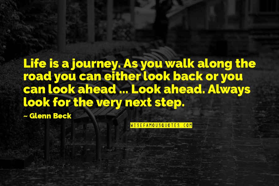 Witty Wisdom Quotes By Glenn Beck: Life is a journey. As you walk along Witty Wisdom Quotes By Glenn Beck: Life is a journey. As you walk along
